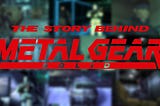 The Story Behind Metal Gear Solid: 27 Years of Tactical Espionage Action