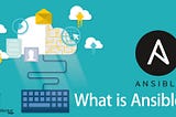 Ansible — An Automation tool