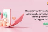 Maximize Your Crypto Profits: A Comprehensive Guide to Trading vs Investing in Cryptocurrency | TDX…