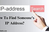 How To Find Someone’s IP Address? A Guide for Beginners