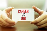 The Difference Between a Career vs. Job