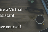 Top 5 Benefits of Hiring a Virtual Assistant