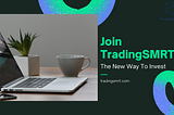 Why TradingSMRT is the next Big Thing?