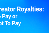 Creator Royalties: To Pay or Not To Pay