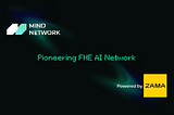 Mind Network Expands Partnership with Zama to Launch Pioneering FHE AI Network