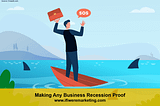 Making Any Business Recession Proof — If I Were Marketing