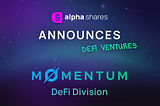 Alpha Shares & Momentum — New DeFi Division