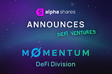 Alpha Shares & Momentum — New DeFi Division