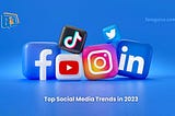 Top Social Media Trends in 2023
