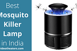 Top 5 Best Mosquito Killer Lamp in India 2020 With Buying Guide