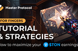 Tutorial & Strategies for Fingers: How to maximize your $TON earnings