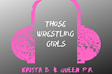 Those Wrestling Girls: A Snapshot of August & September 2020
