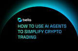 How to Use AI Agents to Simplify Crypto Trading