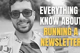 Everything I know about running a newsletter business [Letter 8/365]