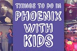 Top 10 Fun Things to Do with Kids in Phoenix