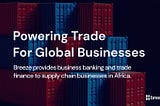 Breeze wants to increase Africa’s participation in global trade.