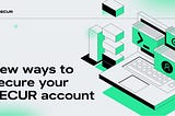 New ways to secure your RECUR account