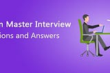 Most Asked Scrum Master Interview Questions (2023)