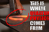 This is where quantum physics comes from