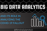 The Role of Big Data in Analyzing the Covid-19 Fallout