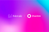 Meraki Integrates Chainlink VRF to Mint Verifiably Random Generative Art NFTs