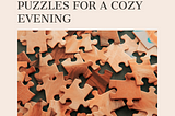 Puzzles for a Cozy Evening