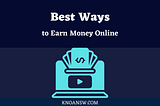 Best Ways To Earn Money Online