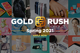Gold Rush Spring 2021 Accelerator Applications Open!