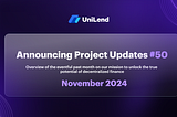UniLend Finance | November 2024 | Project Updates #50