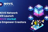 MOVE Network Will Launch MOVE Market to Empower Creators