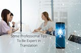 Olena Korneevets — Some Professional Tips To Be Expert In Translation