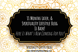 12 Months Later, And Spirituality Lifestyle Blog Is Back!