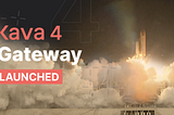 Kava 4 Gateway Launched