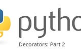 Python Decorators: Part 2