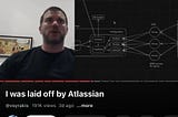 Software Engineer (named Vasilios Syrakis) at Atlassian was laid off on March 12 after 8 years.