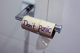 Don’t panic empty toilet paper roll.