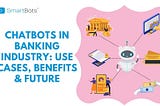 Chatbots for Banking — Benefits & Usecases