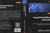 I wrote a book for Using Stable Diffusion with Python