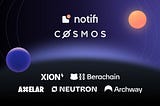 Notifi adds new support for five Cosmos chains and their ecosystems: Archway, Axelar, BeraChain…