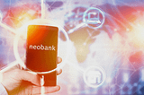 A deep dive into the neobanks across the globe — Part I
