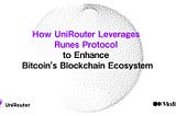 How UniRouter Leverages Runes Protocol to Enhance Bitcoin’s Blockchain Ecosystem