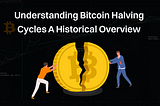 Understanding Bitcoin Halving Cycles: A Historical Overview
