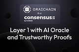 Oraichain at Consensus 2024: Layer 1 with AI Oracle and Trustworthy Proofs