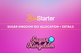 Sugar Kingdom IDO Allocations + Details