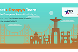 Meet uDroppy’s Team at The European Summit in Lisbon