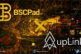 Strategic Partnership Announcement: BSCPad x upLink