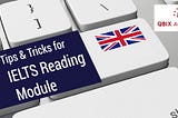 Tips & Tricks for IELTS Reading Module | QBIX Academia | Study Abroad | German Coaching |