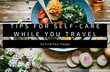 Tips For Self-Care While You Travel