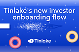A Dive into Tinlake’s New Investor Onboarding Flow