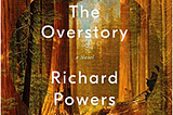 ‘The Overstory’ Unhinged Me